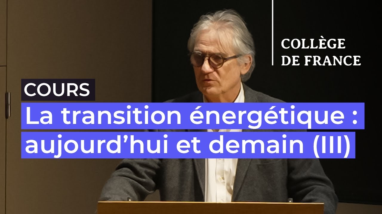 La transition &eacute;nerg&eacute;tique : aujourd&rsquo;hui et demain (III) (11) - Marc Fontecave (2025-2026)