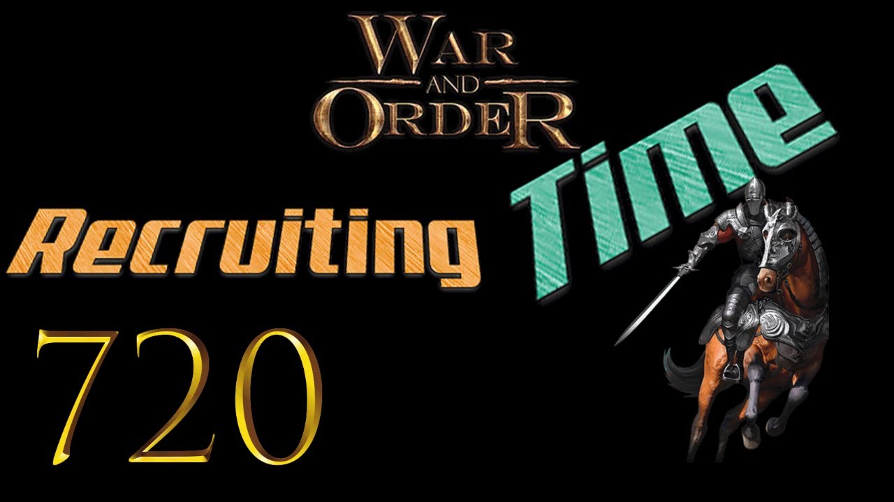 War and Order Ep. 720 (Recruiting Time)