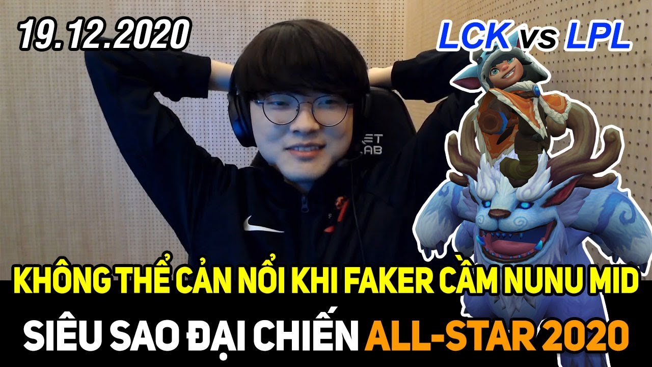 [All-star 2020] LCK vs LPL Highlights | Faker cầm Nunu tổ l&aacute;i si&ecirc;u mượt, Canna Camille đ&aacute; hết