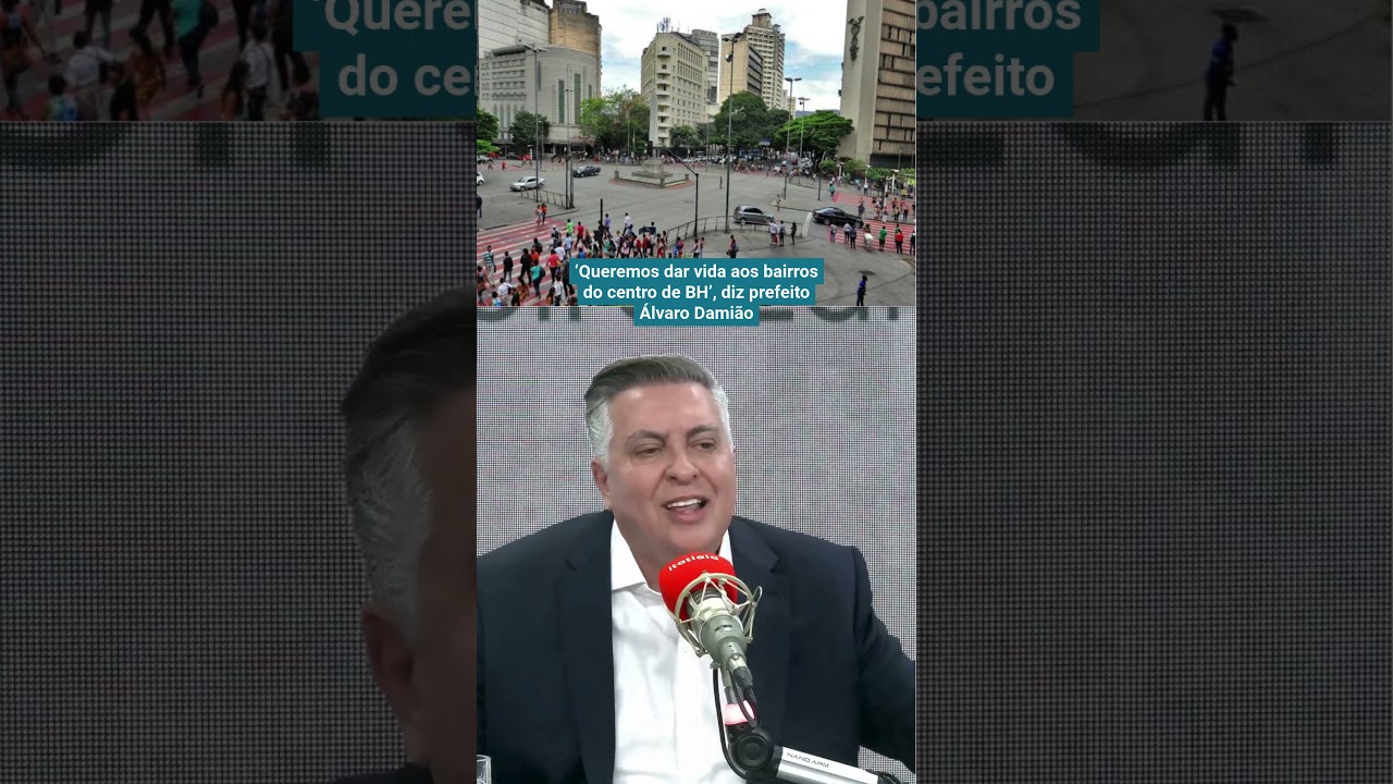 &lsquo;QUEREMOS DAR VIDA AOS BAIRROS DO CENTRO DE BH&rsquo;, DIZ PREFEITO &Aacute;LVARO DAMI&Atilde;O