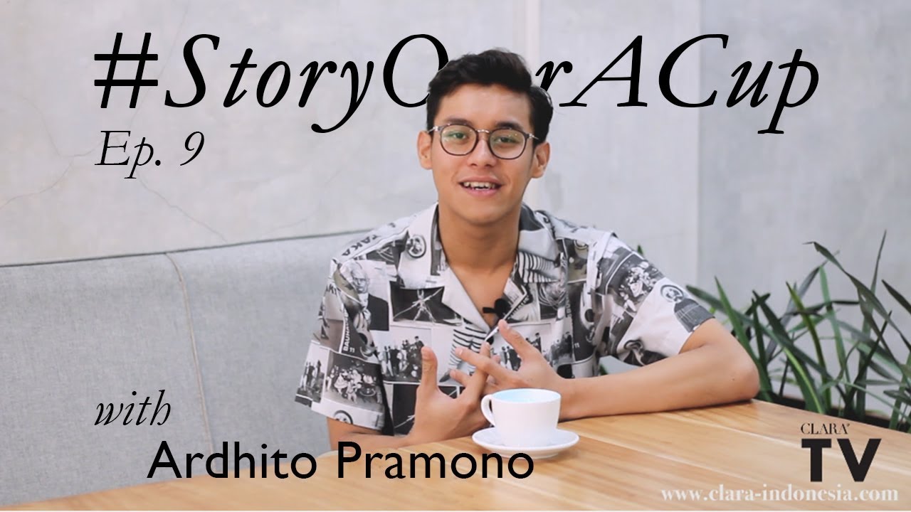 Story Over A Cup Ep. 9 with Ardhito Pramono  | CLARA TV