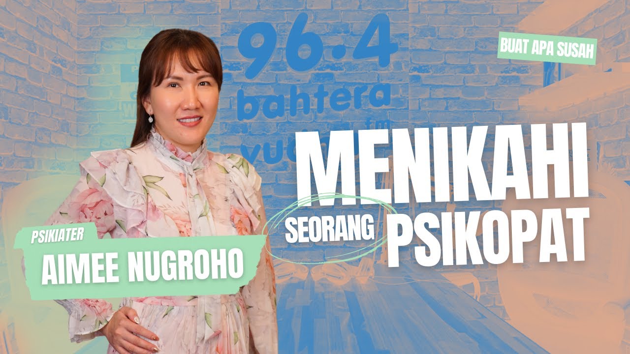 HUBUNGAN ROMANSA DENGAN PSIKOPAT, PSIKIATER AIMEE NUGROHO: MENGERIKAN DAN MELELAHKAN!! #BuatApaSusah