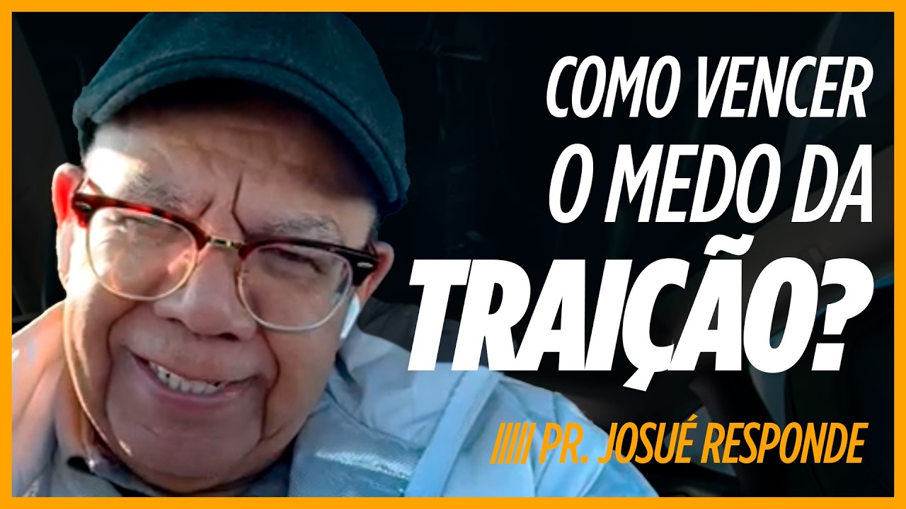 #29 Por Que Você Vive com Medo de Ser Traída? | Pr. Josué Gonçalves Responde