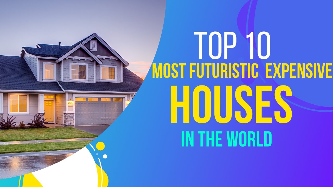 Top 10 most futuristic houses in the world