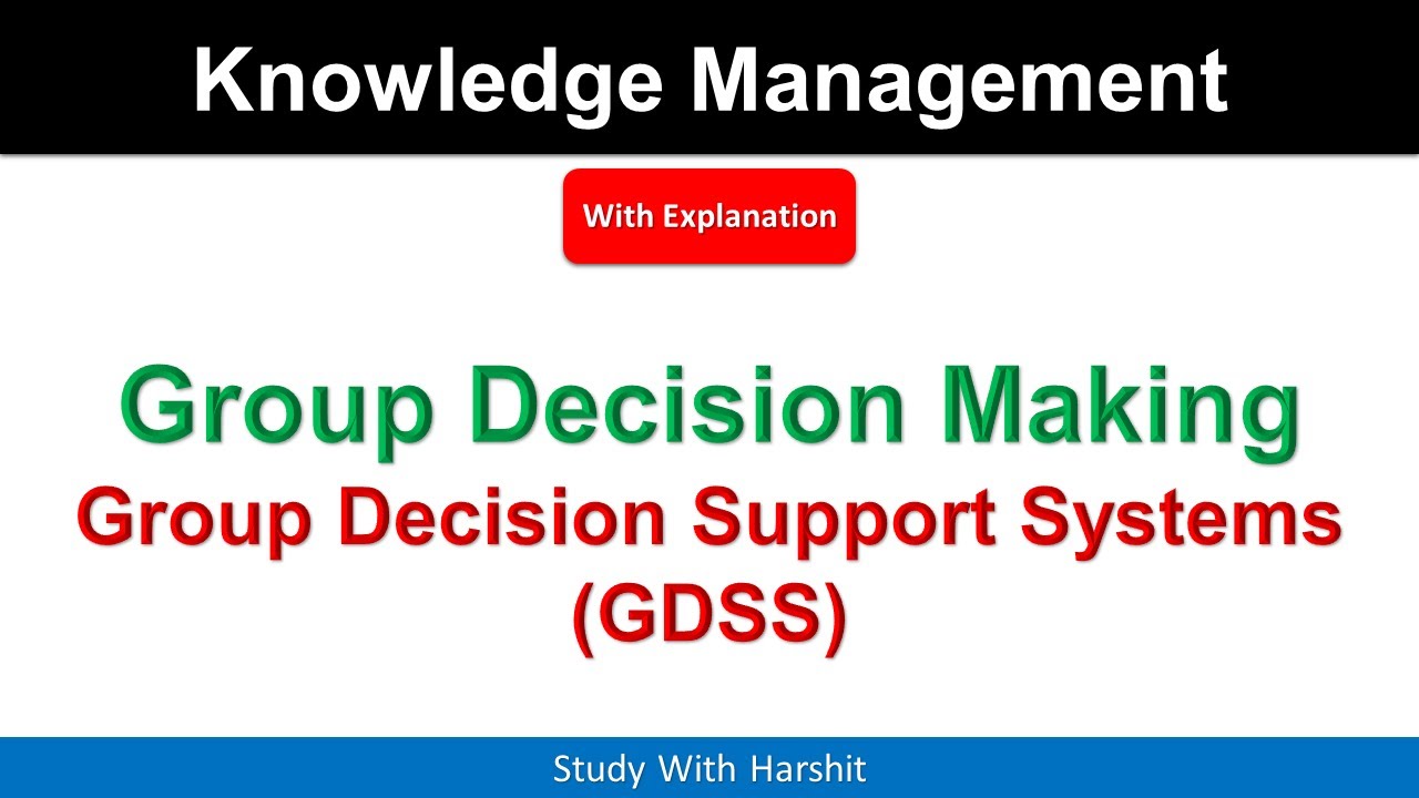 Group Decision Making And Group Decision Support Systems (GDSS)