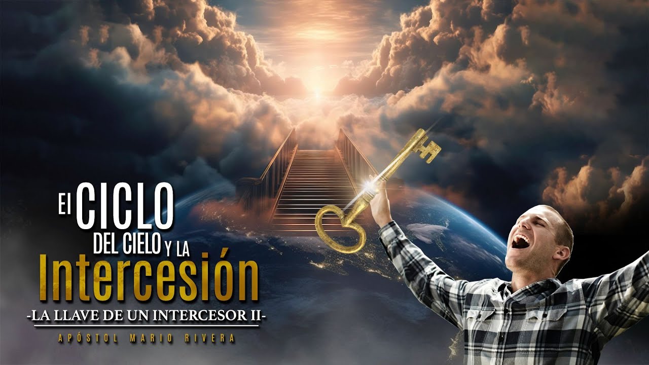 El Ciclo Del Cielo y la Intercesion-La Llave de un Intercesor II