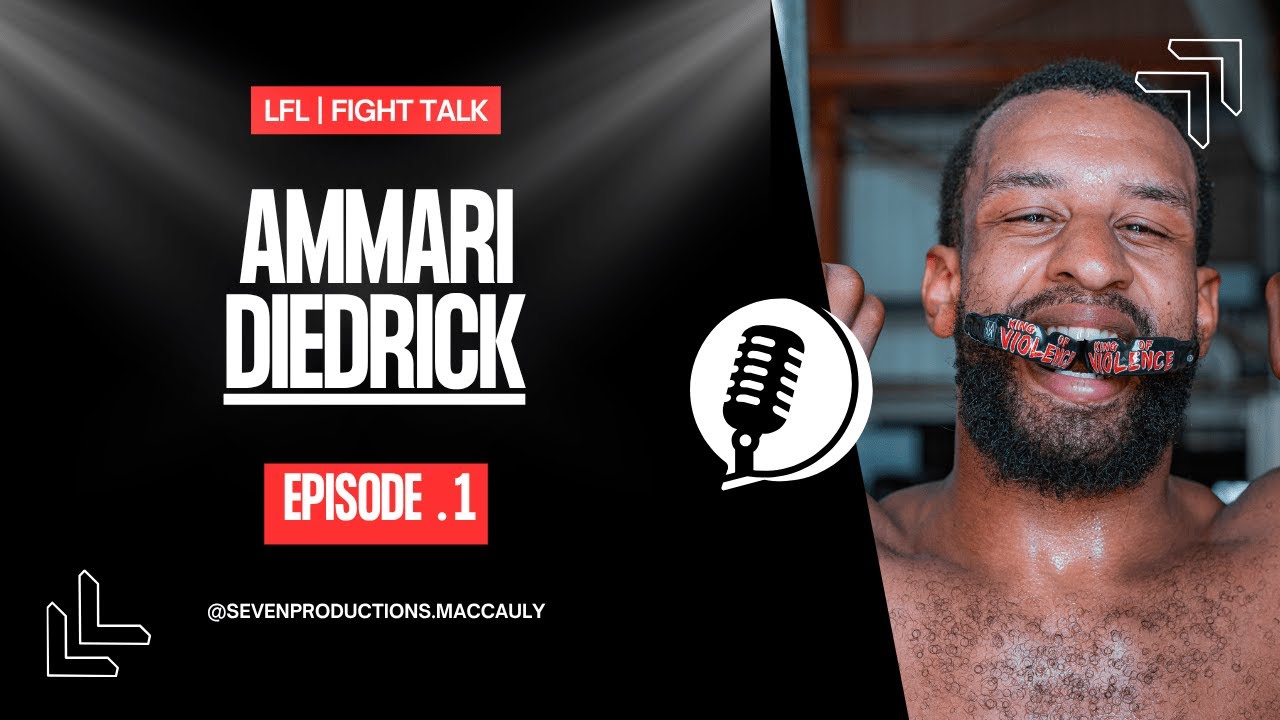 Ammari Diedrick | LFL | Fight Talk | Ep.1