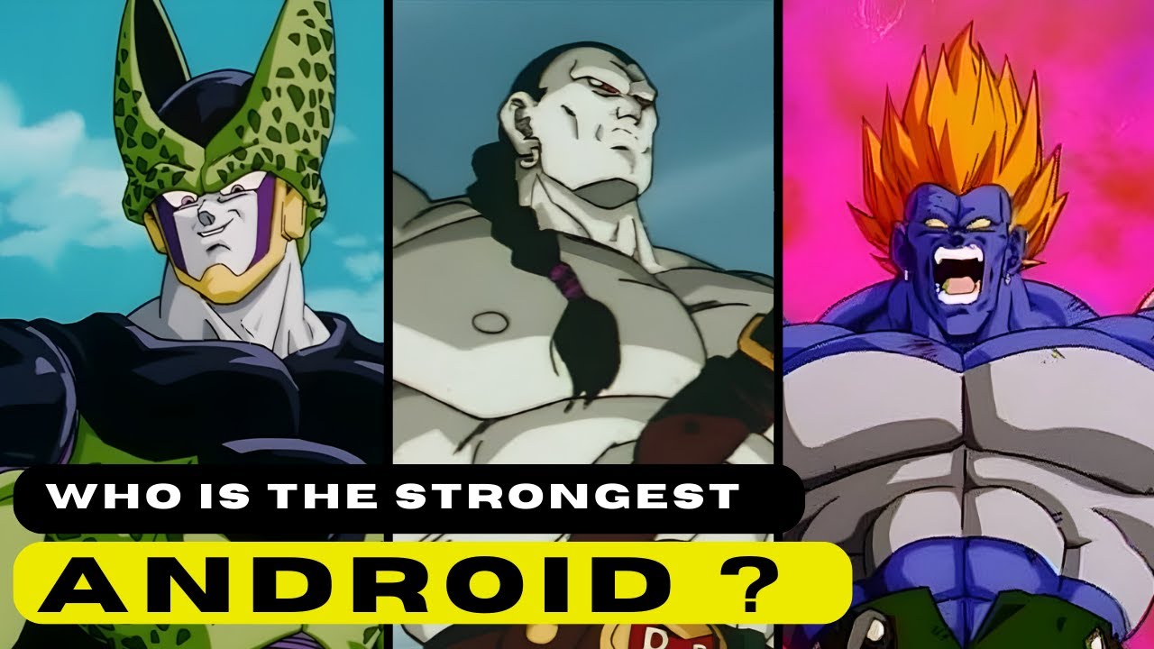 All Androids of Dragon Ball Universe Ranked
