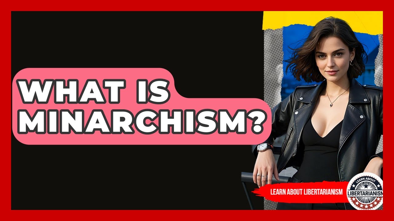 What Is Minarchism? - Learn About Libertarianism