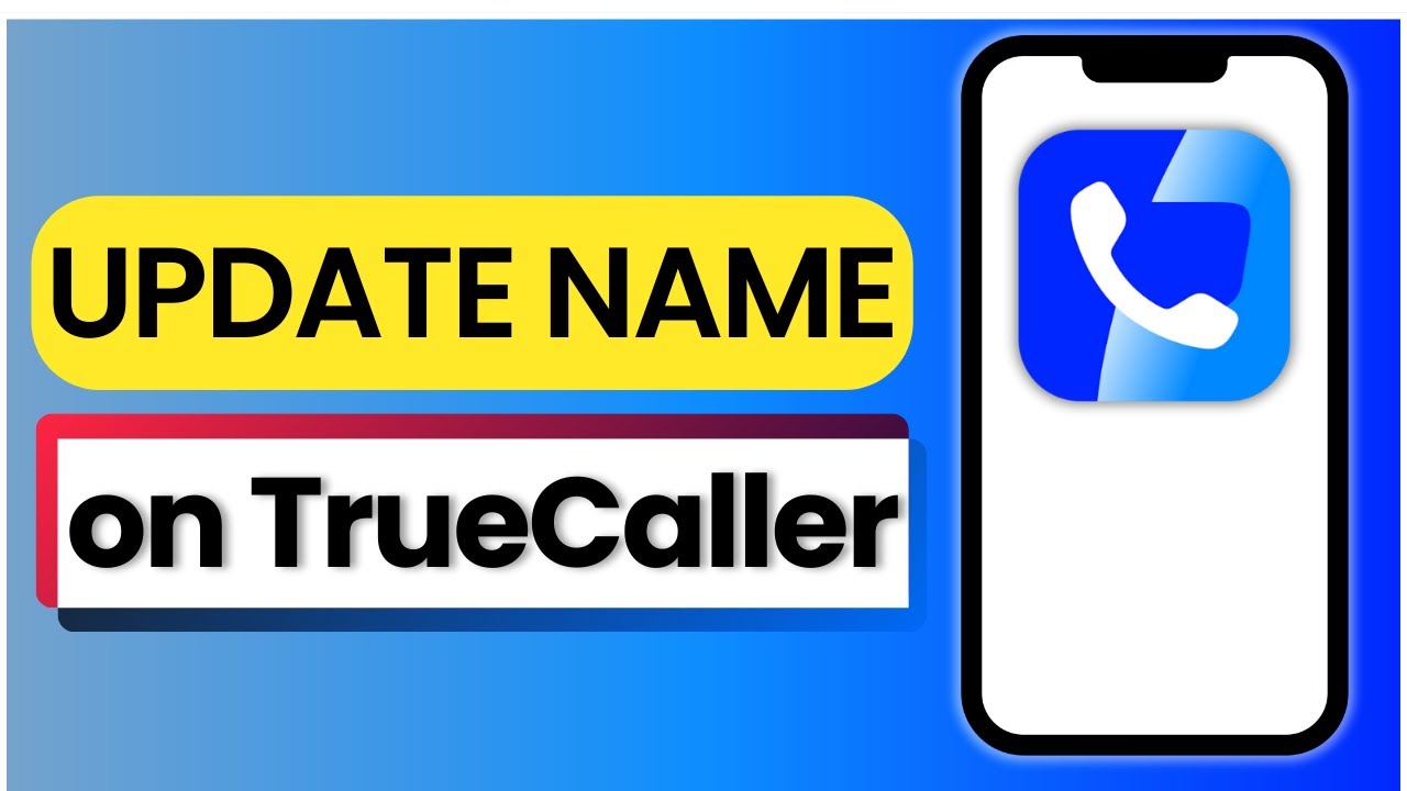 How To Update Your Name On Truecaller