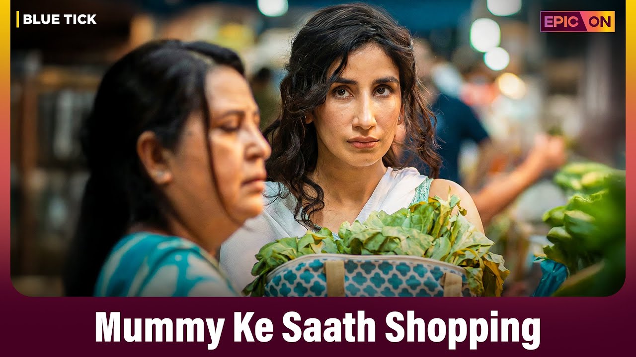 Mummy Ke Saath Shopping | Blue Tick | Epic ON