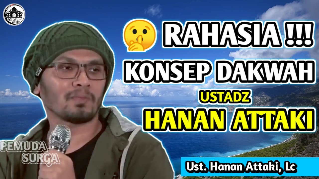 RAHASIA !!! KONSEP DAKWAH USTAD HANAN ATTAKI, LC - USTADZ HANAN ATTAKI, LC