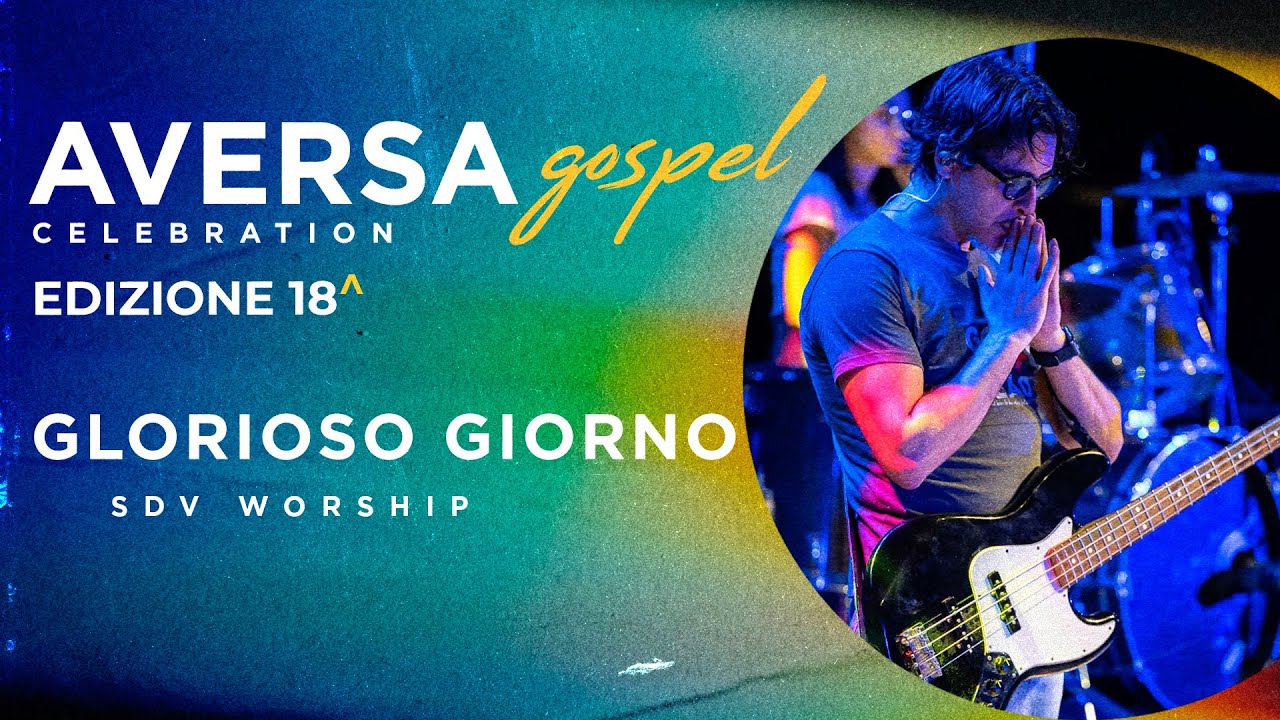 Glorioso Giorno - SDV Worship - Live - Aversa Gospel Celebration - Subtitled - MC246
