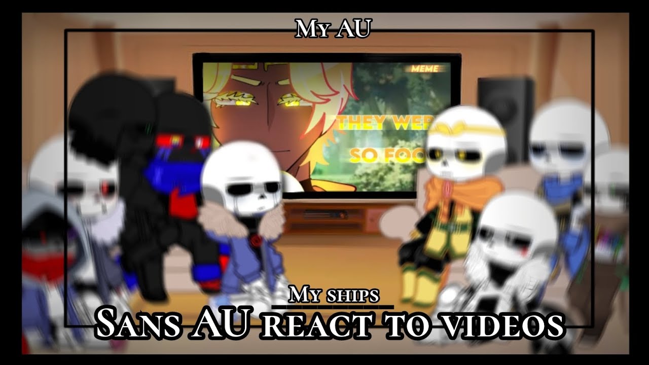 Sans AU react to videos • ⚠️ My AU, ships ⚠️ •