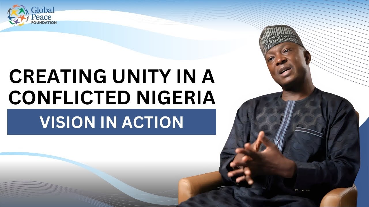 Creating Unity in a Conflicted Nigeria | Vision in Action