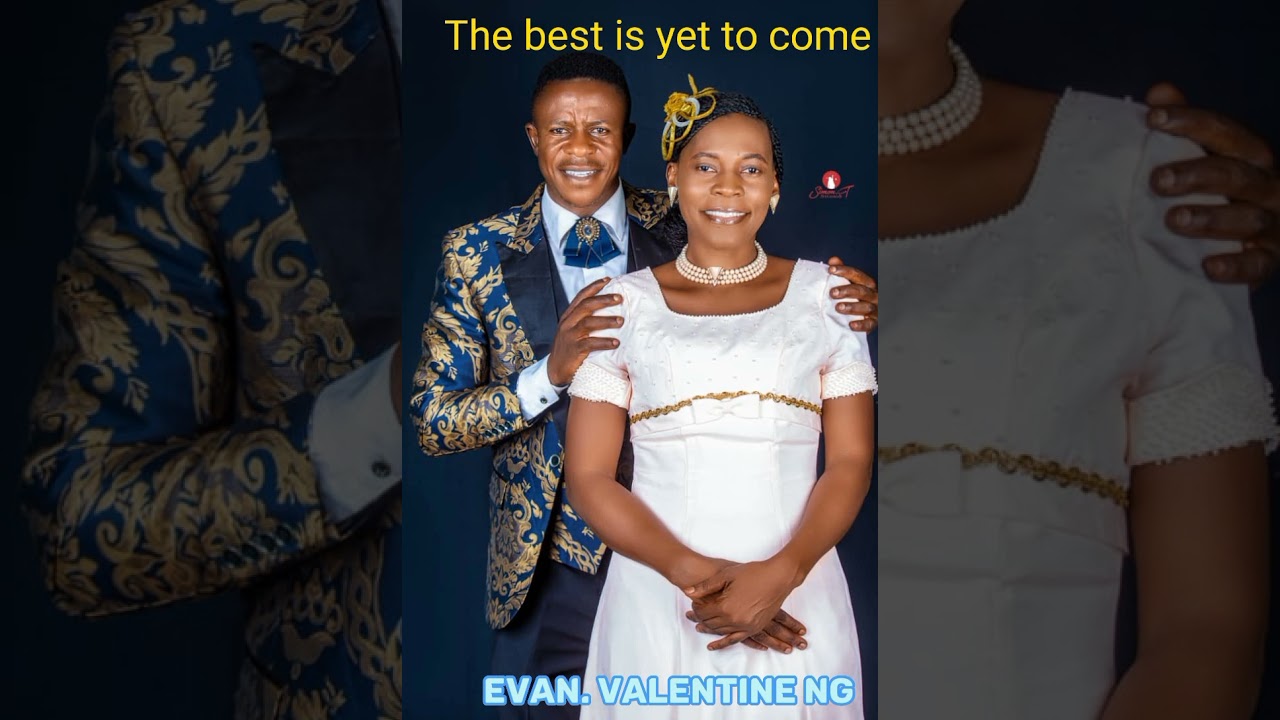 The best is yet to come II Evan. Valentine NG...