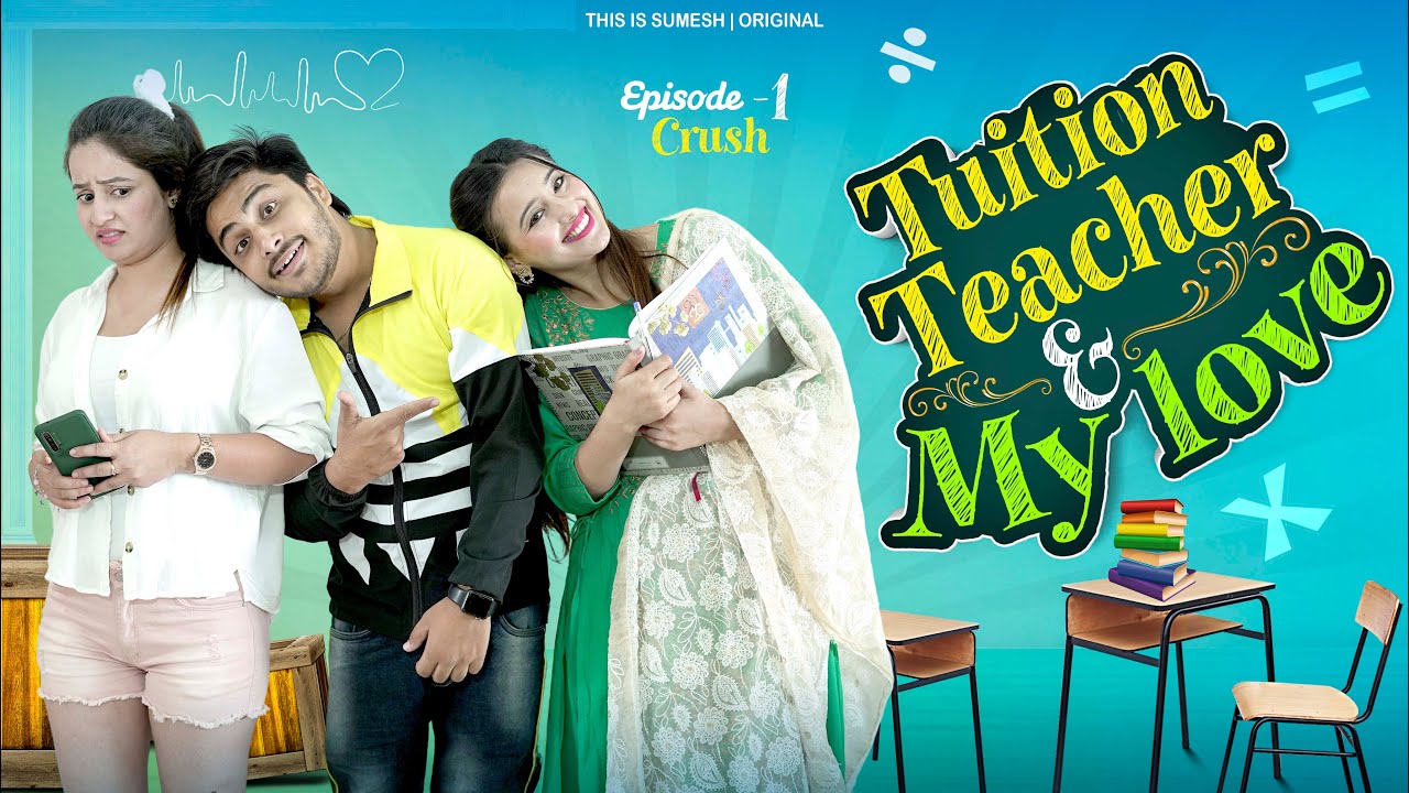 Tuition Teacher & My Love | Ep:01 Crush | Web Series | This is Sumesh