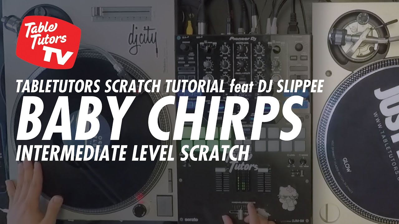 Scratch Tutorial #12: BABY CHIRPS w/ Dj Slippee