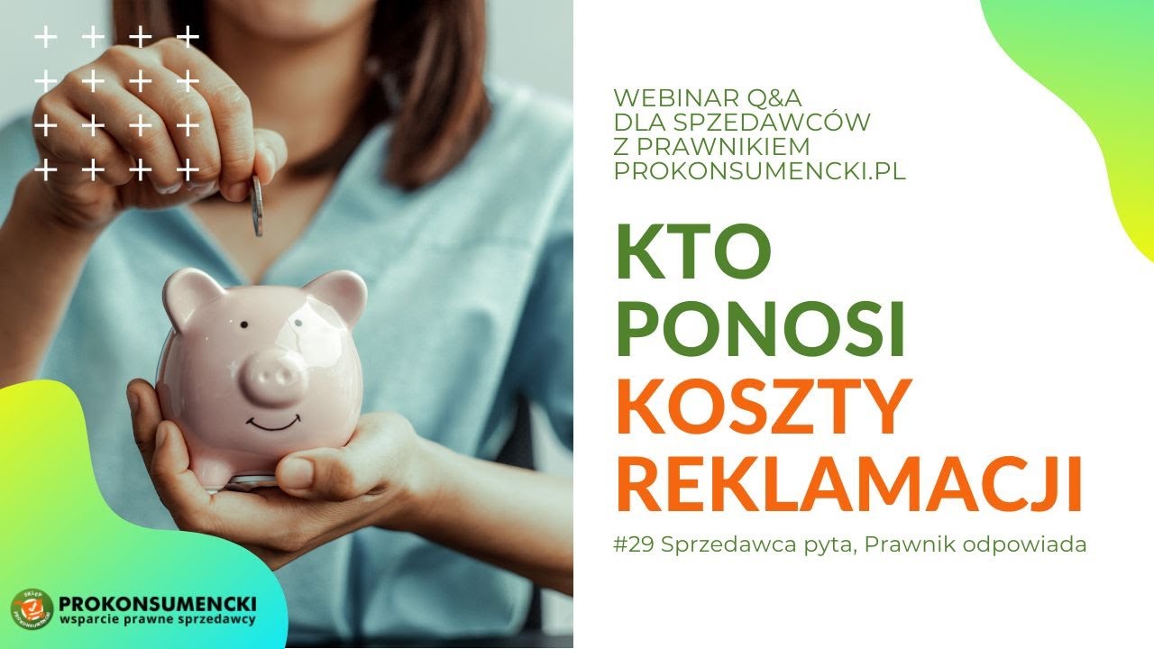 #29 | Kto ponosi koszty reklamacji | Webinar z Prawnikiem Prokonsumencki.pl dla Sprzedawców