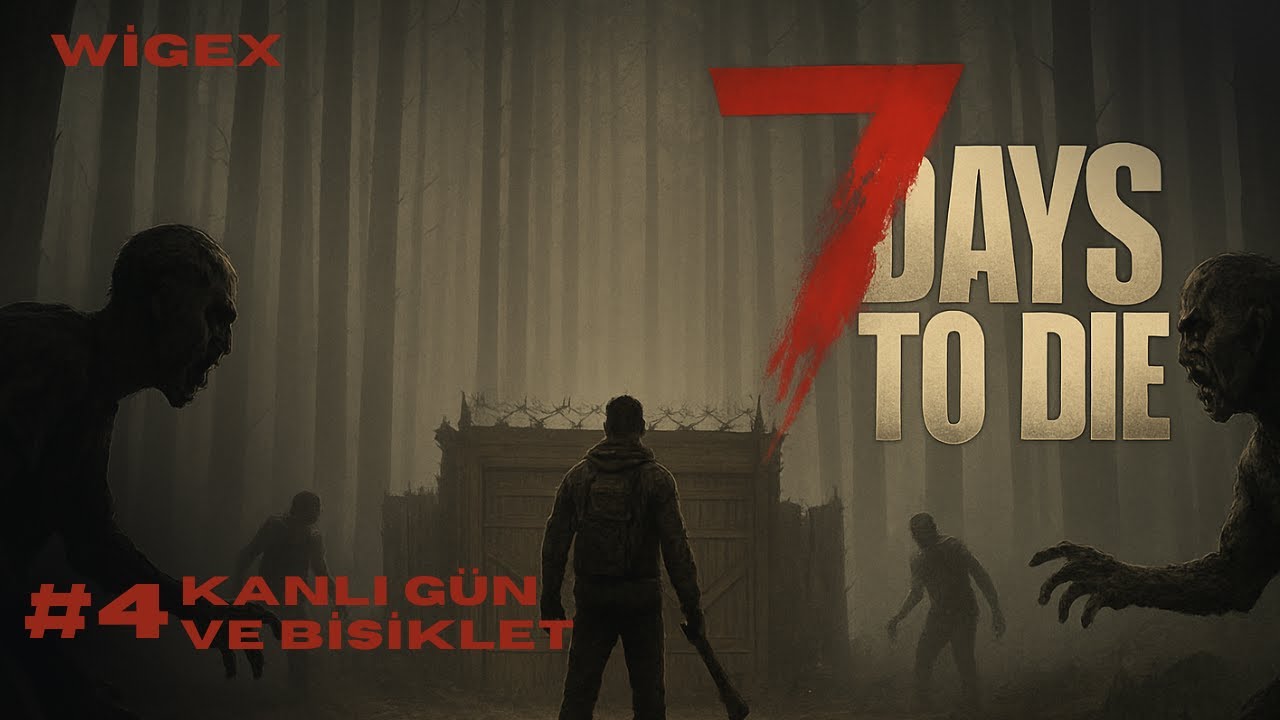 KANLI GÜN - BİSİKLET |  7 DAYS TO DİE  |  BÖLÜM 4