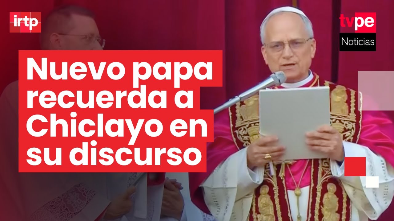 El primer discurso del papa León XIV, nacionalizado peruano, tras su elección en el cónclave