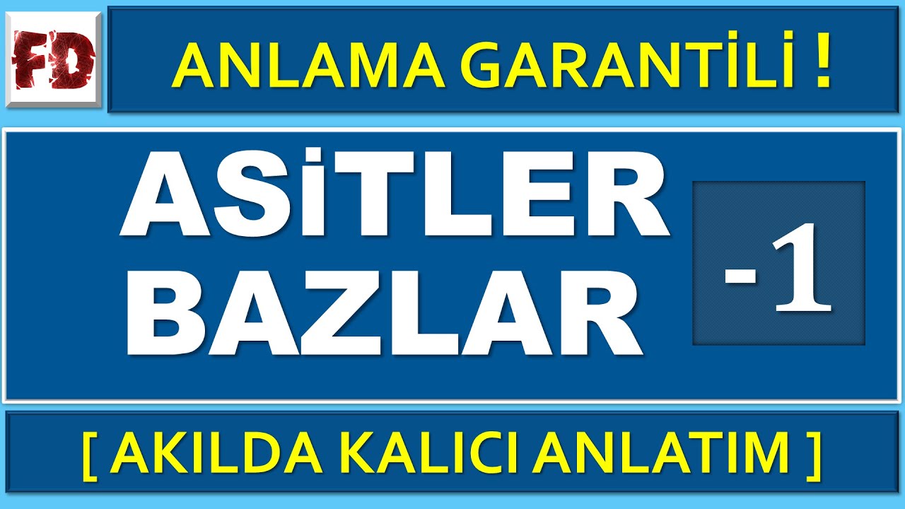 ASİTLER, BAZLAR -1 12dk da - ( ANLAMA GARANTİLİ )