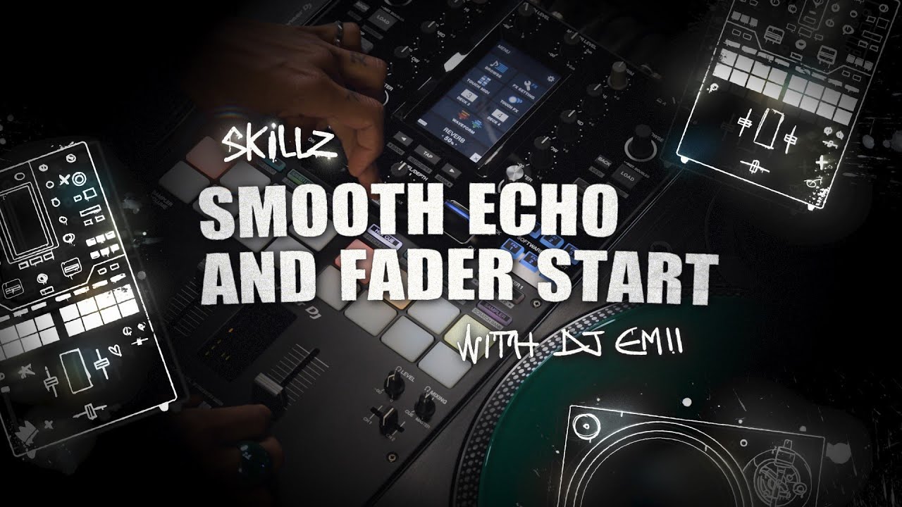 Skillz with DJ Emii: DJM-S11 Smooth Echo and Fader Start