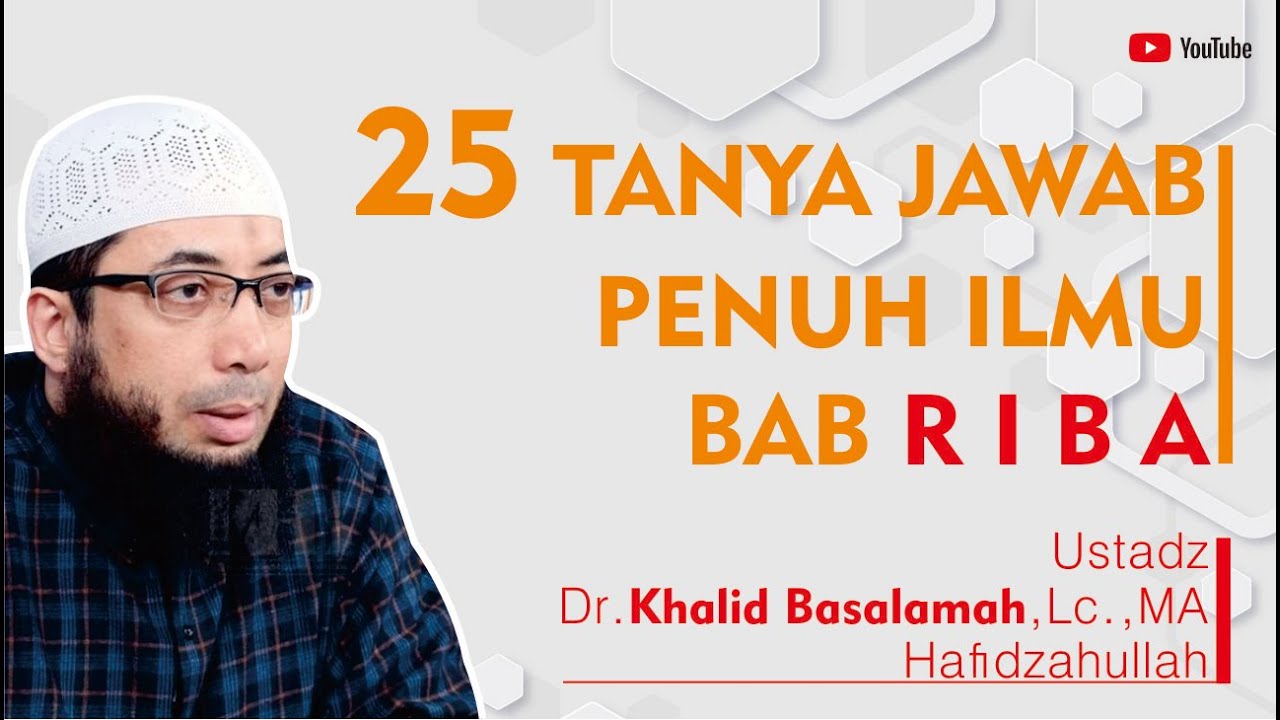 25 TANYA JAWAB PENUH ILMU BAB RIBA | Ustadz Khalid Basalamah Hafidzahullah