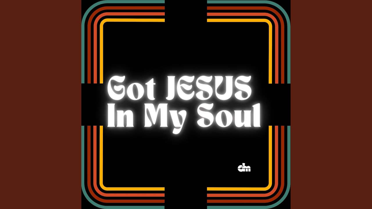Got Jesus In My Soul