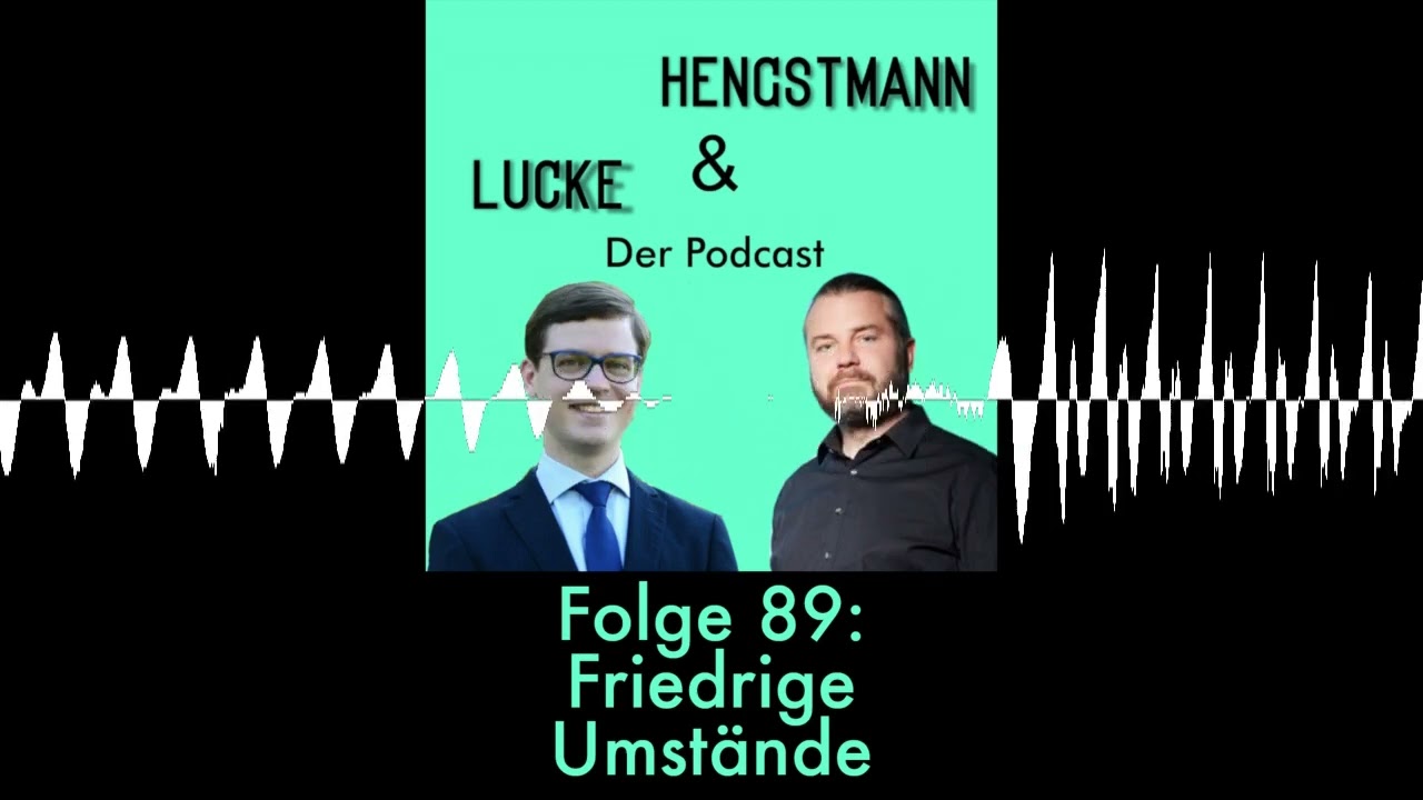Lucke & Hengstmann, Folge 89: Friedrige Umstände (15. Mai 2024) - Lucke & Hengstmann