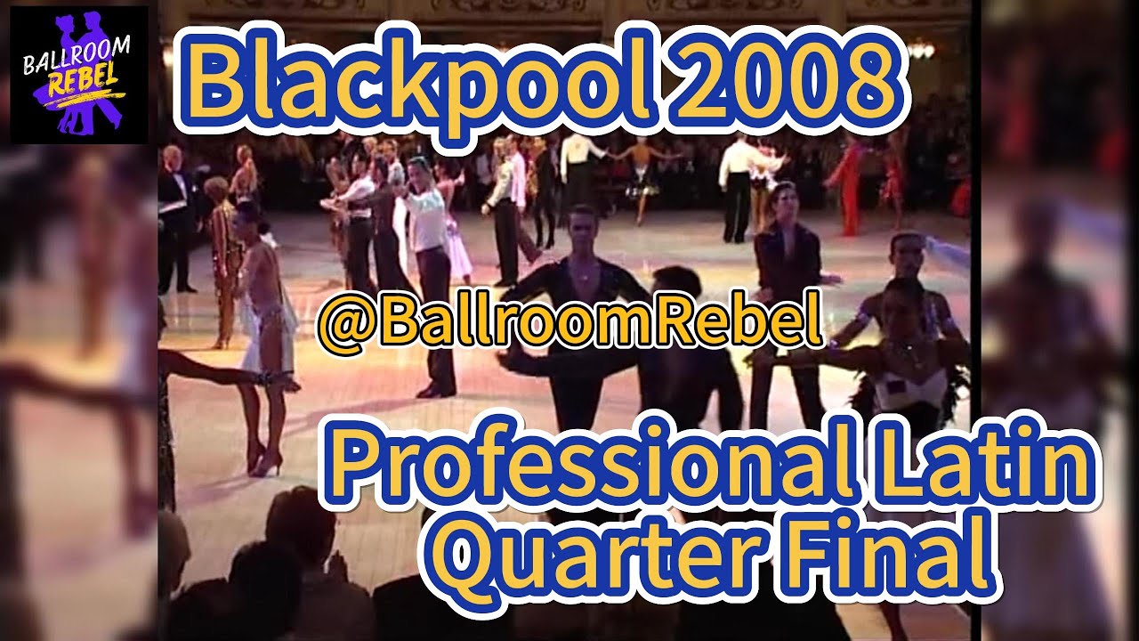 2008 Blackpool Dance Festival Latin Professional Quarter Final