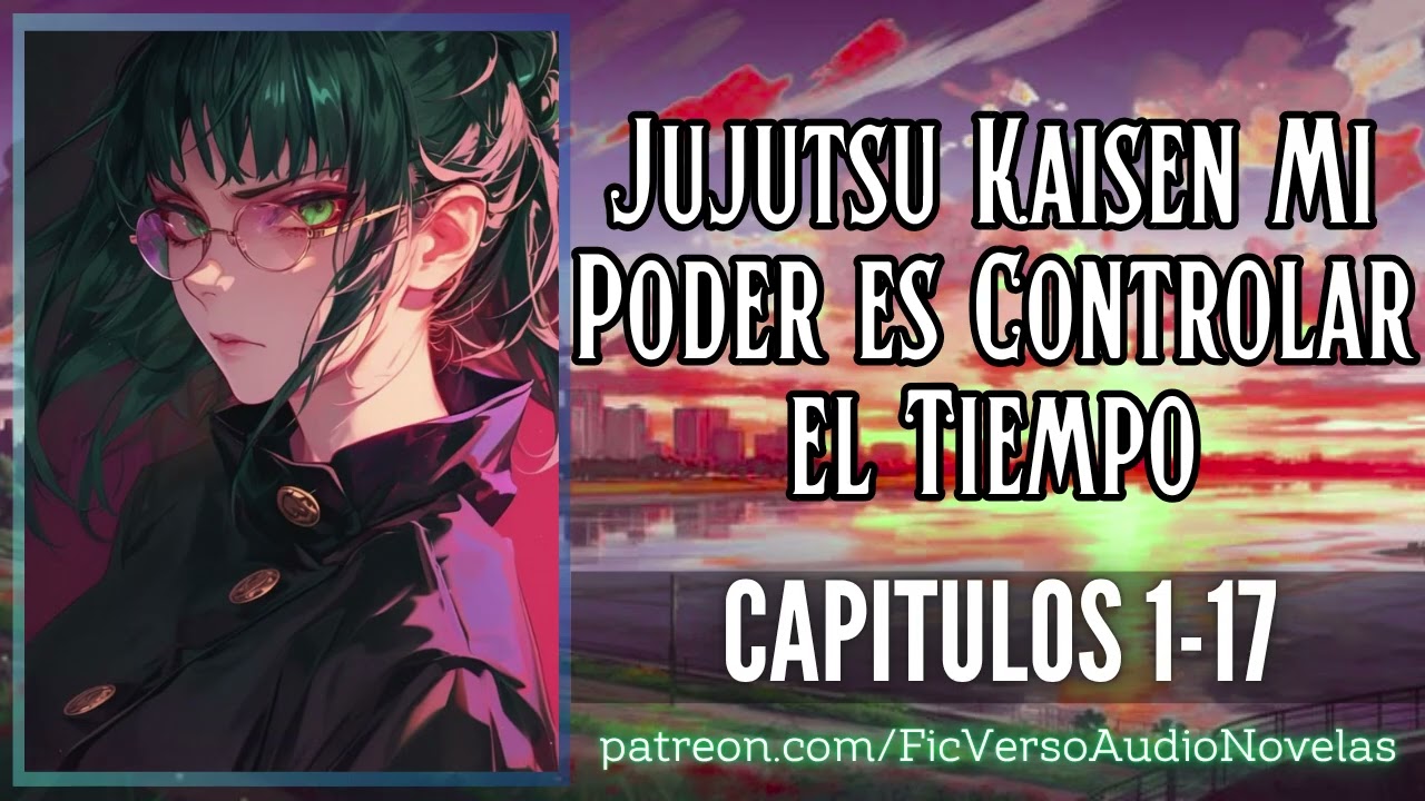 Jujutsu Kaisen Mi Poder es Controlar el Tiempo | Capitulos 1-17