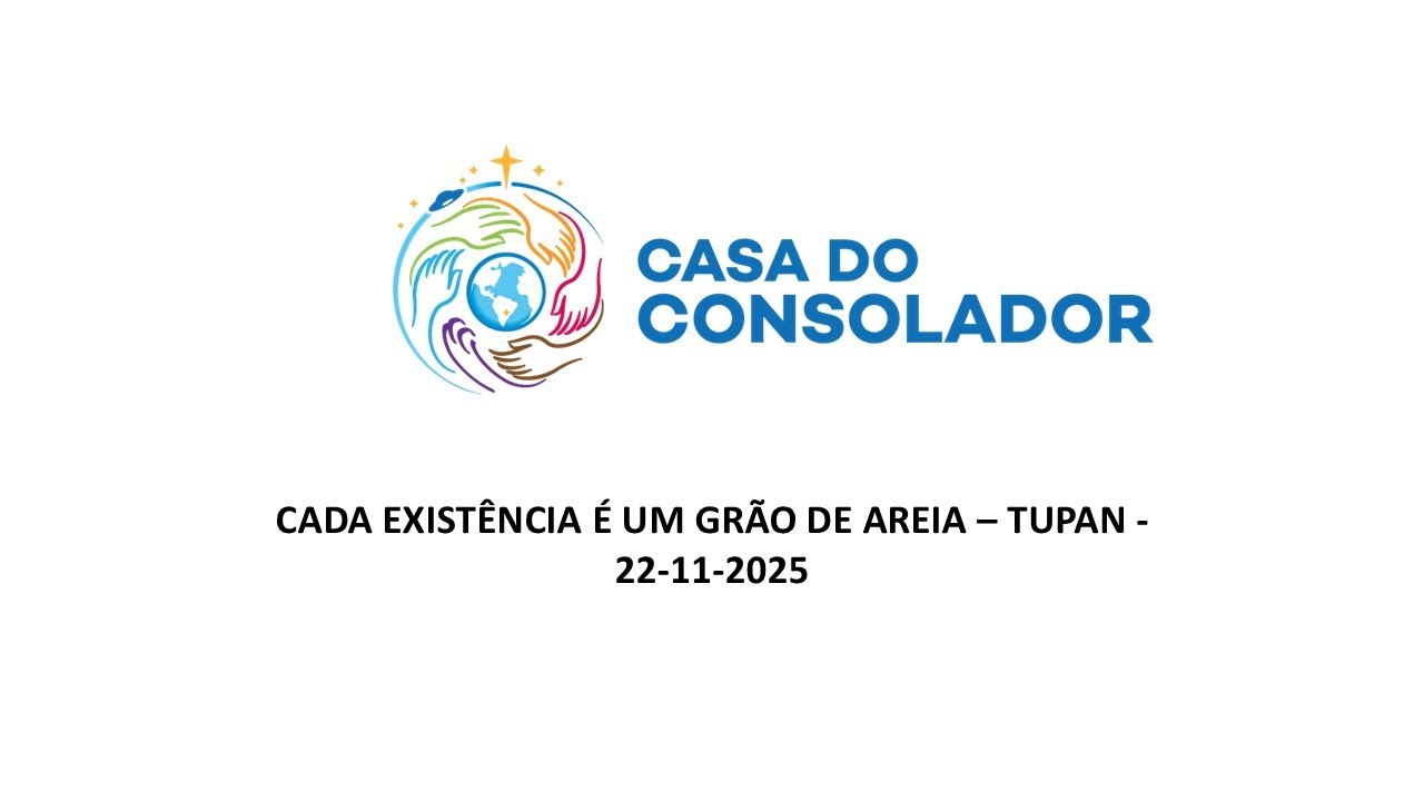 CADA EXISTÊNCIA É UM GRÃO DE AREIA – TUPAN -     22-11-2025