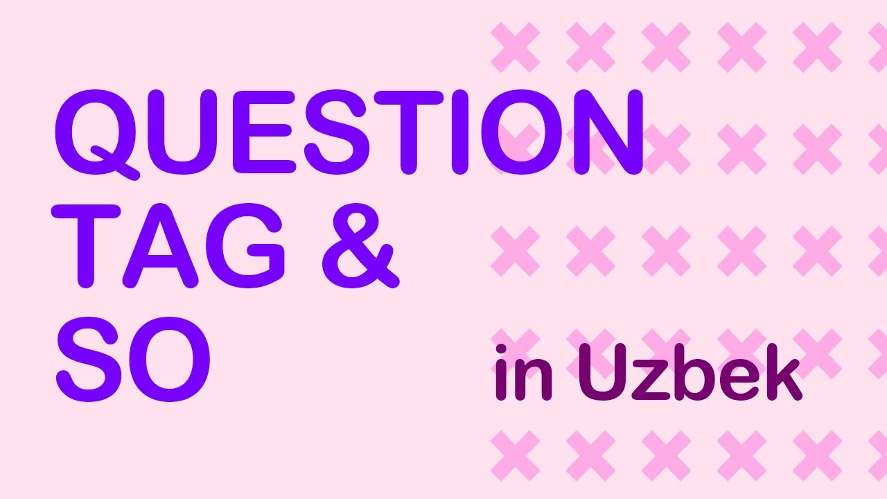 Everbest: Lesson 49 - Question Tag & So [O'zbek tilida]