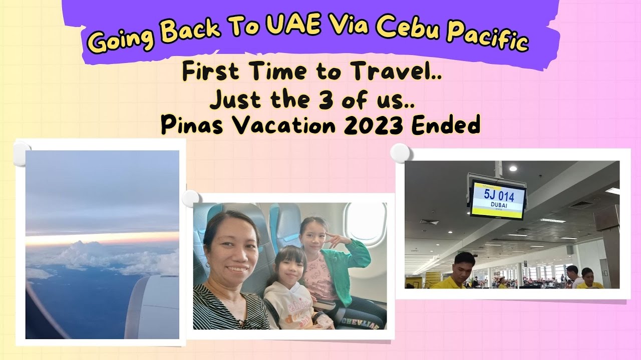 First Time Travelling via Cebu Pacific from Manila to Dubai | Pinas Vacation 2023 Ended