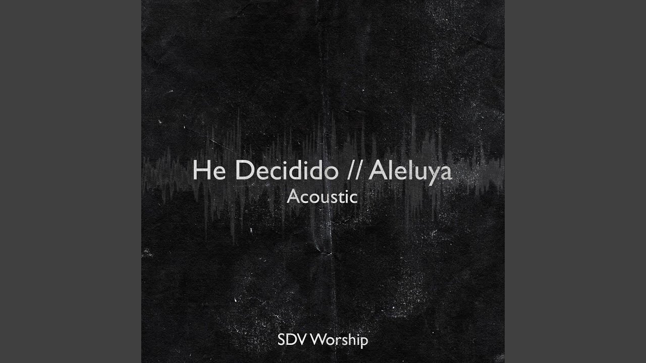 He Decidido // Aleluya