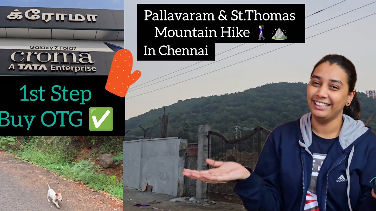 Pallavaram ⛰️ & St.Thomas ⛰️ in chennai 🚶🏻‍♀️| OTG at Croma 🍰