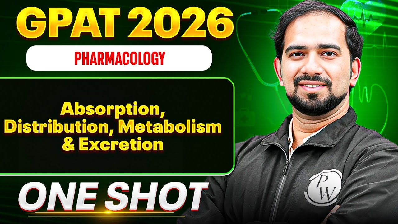 GPAT 2026 Pharmacology | Absorption, Distribution, Metabolism & Excretion | GPAT One Shot | PW