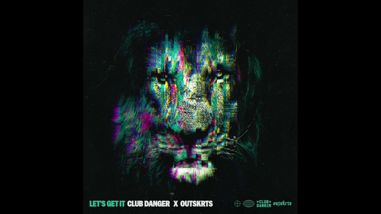 Club Danger x Outskrts - Let's Get It