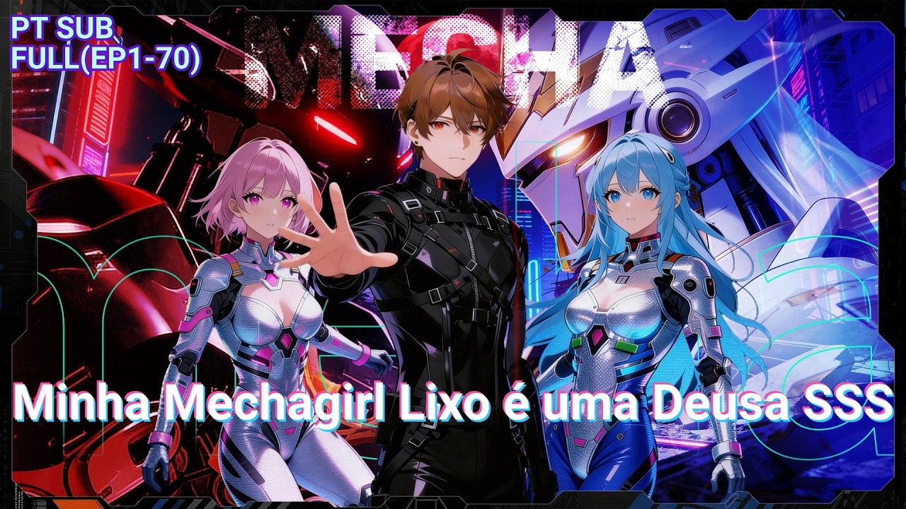 [Mechagirl] PT SUB (COMPLETO 1-70) Minha Mechagirl Lixo é uma Deusa SSS #anime #animeedit #aivideo