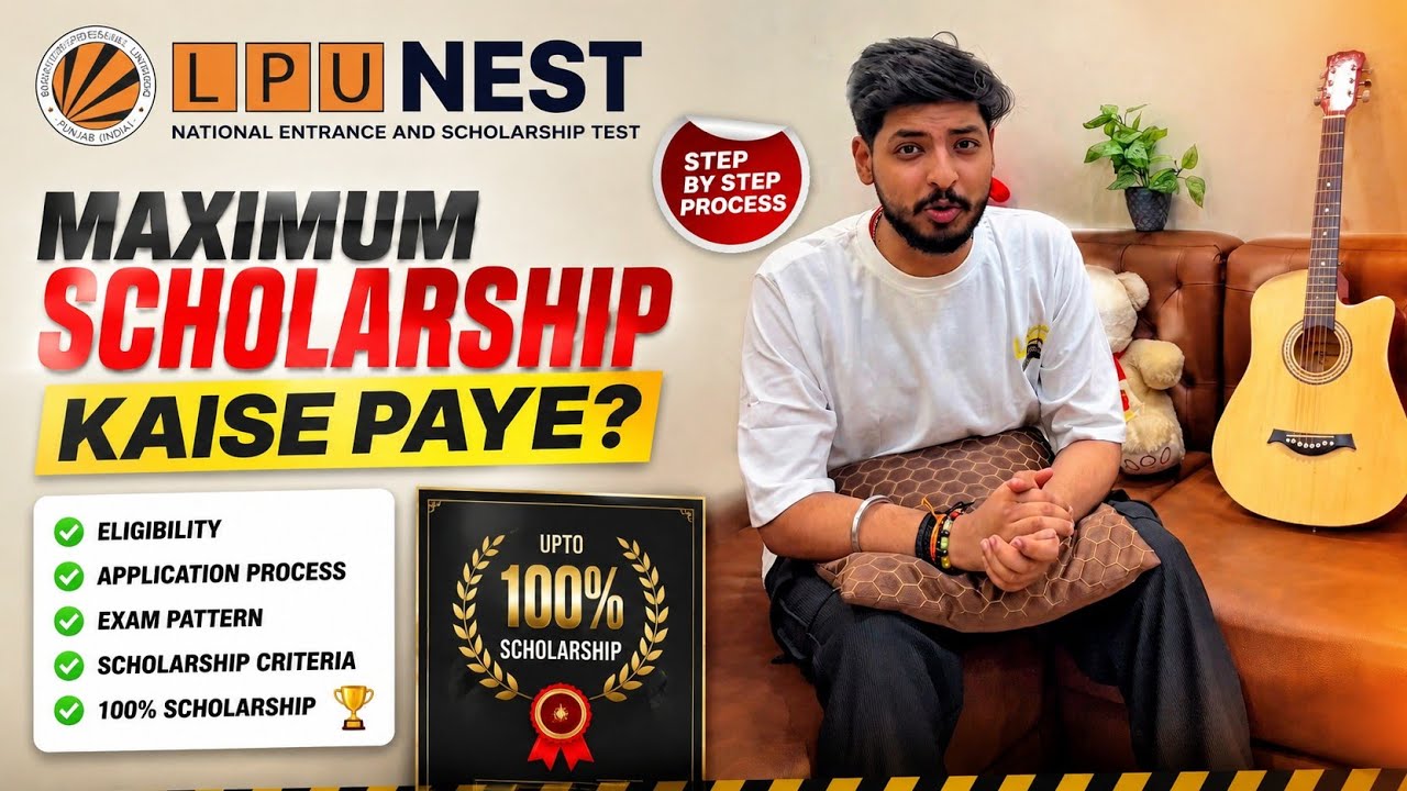 LPU Admission 2026 Complete Guide 🔥 | LPU NEST 2026 | Maximum Scholarship Kaise Paye?