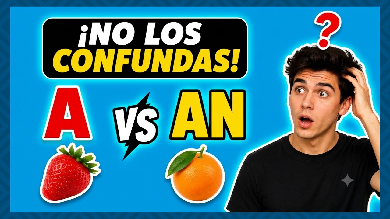 ¿Sabes cuándo usar A y AN en inglés? Descúbrelo fácil