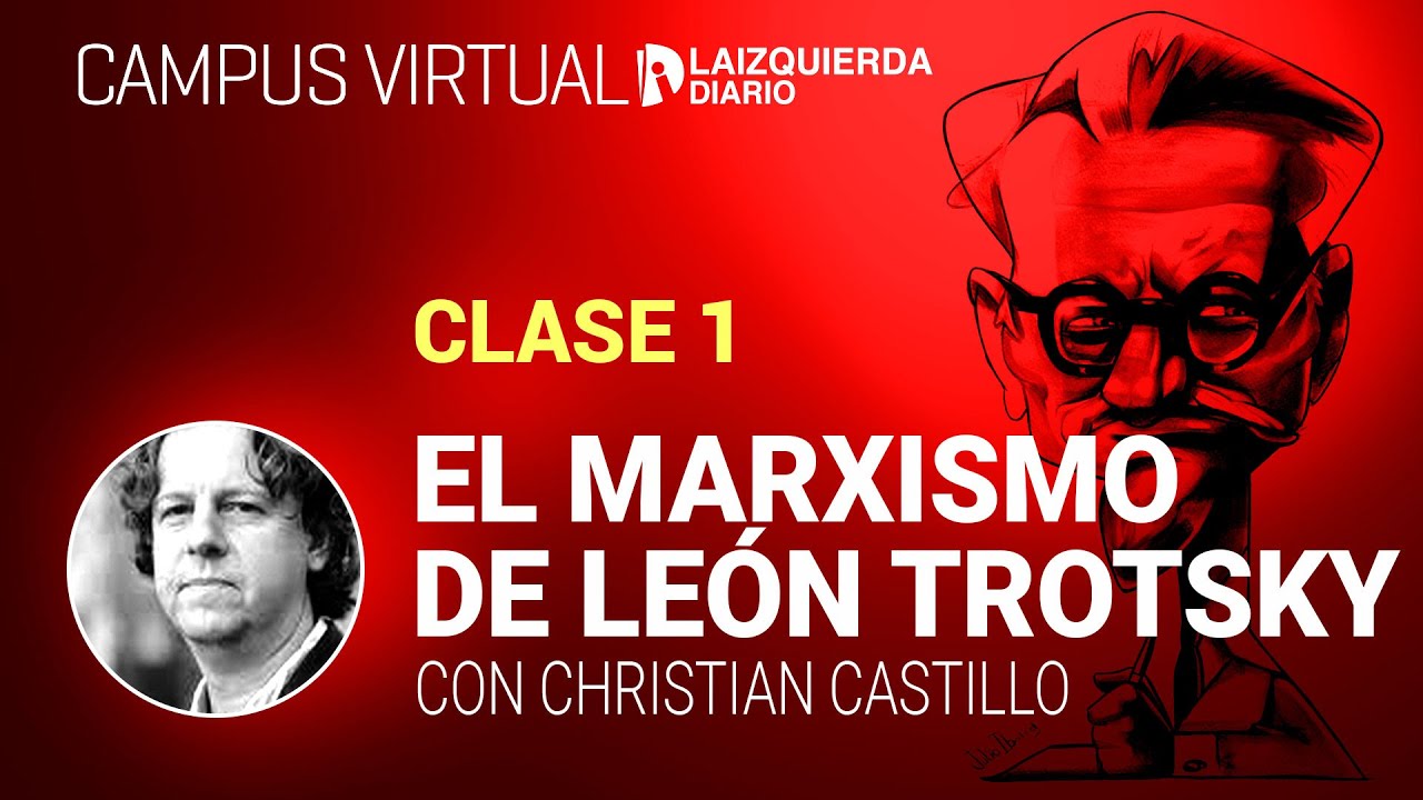 El marxismo de León Trotsky con Christian Castillo - Primer Encuentro