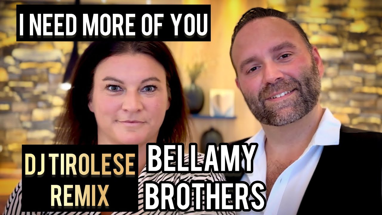 Bellamy Brothers - I need more of you (DJ Tirolese Diamond Remix)