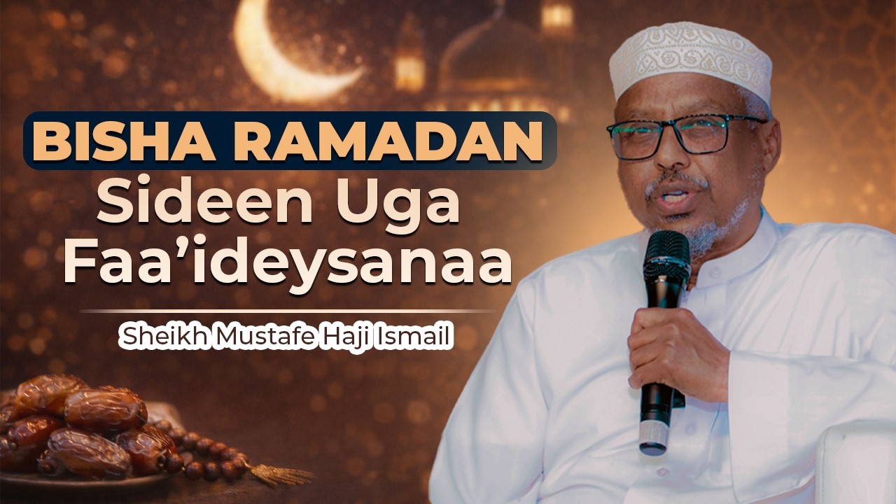 Sheikh Mustafe:- Sida ugu fiican ee Bisha Ramadan Looga Faa'iidaysan Karo | Khudbah 2026