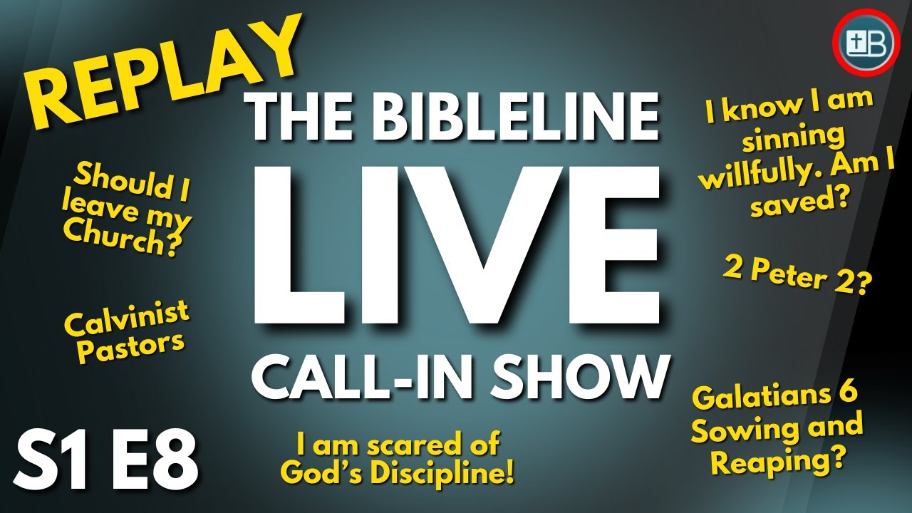 BibleLine LIVE QNA Replay | Calvinist Pastor, 2 Peter 2, Willfully sinning, Galatians 6 and more!!