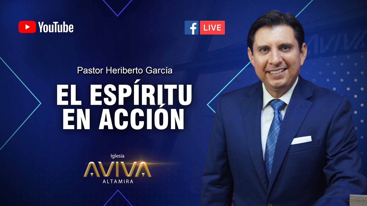 PASTOR Heriberto García / * El Espíritu en Acción *