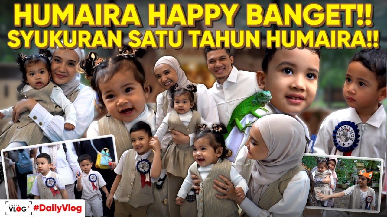HUMAIRA HAPPY BGT!! INI SUASANA SYUKURAN SATU TAHUN HUMAIRA!!