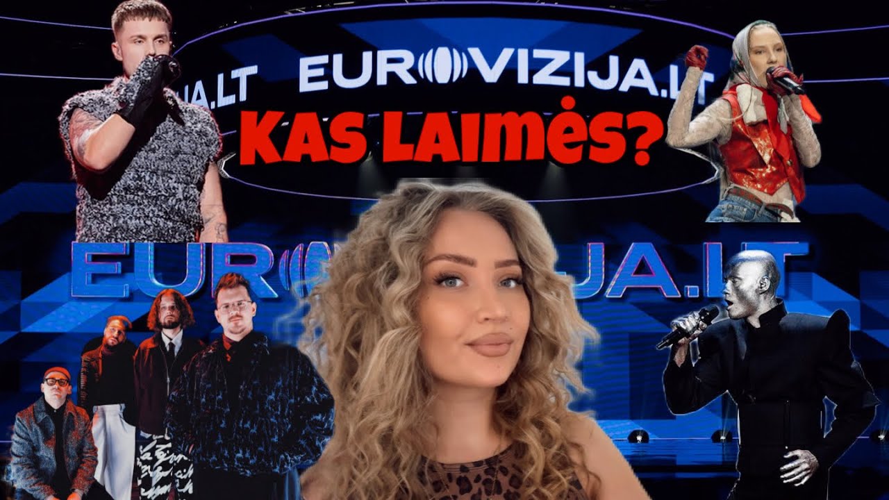 KAS TURĖTŲ LAIMĖTI? Mano reakcija į Lietuvos Eurovizijos finalininkus