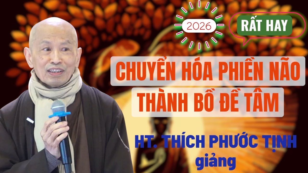 CHUYỂN PHIỀN NÃO THÀNH BỒ ĐỀ TÂM | HT Thích Phước Tịnh